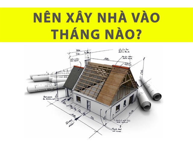 Hình ảnh: Nên xây nhà vào tháng nào để gặp nhiều may mắn